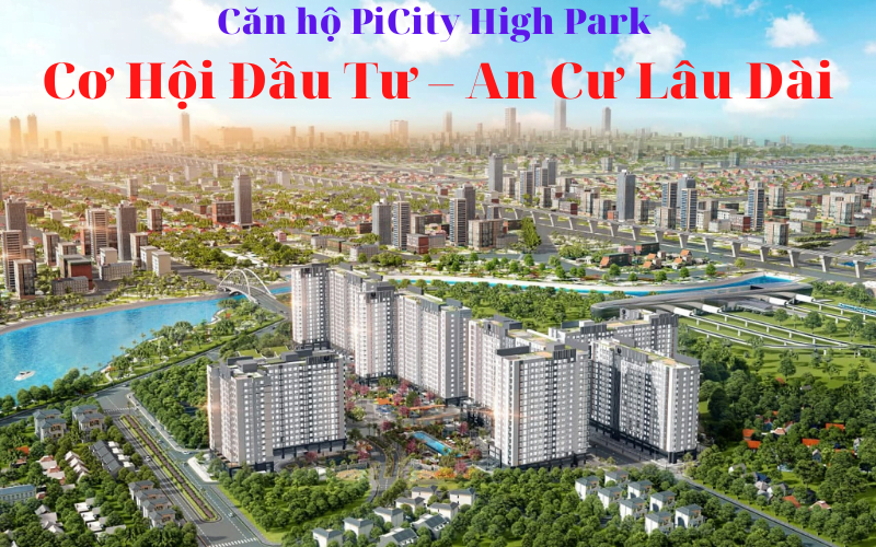 Can ho PiCity High Park co hoi Dau tu – An cu lau dai.