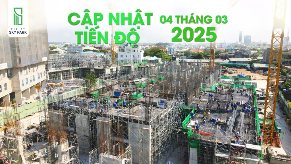 Tiến độ xây dựng Picity Sky Park Tháng 03/2025