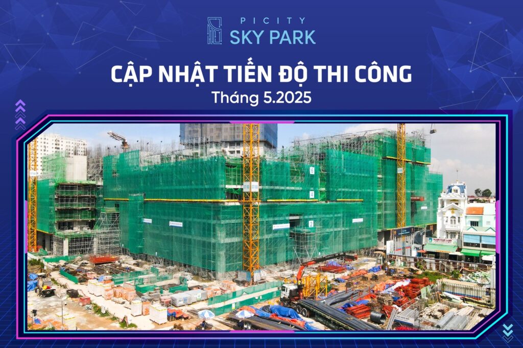 Tiến độ xây dựng Picity Sky Park tháng 5.2025
