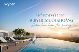 Hồ bơi vô cực ACRYLIC muối khoáng tại SkyZen