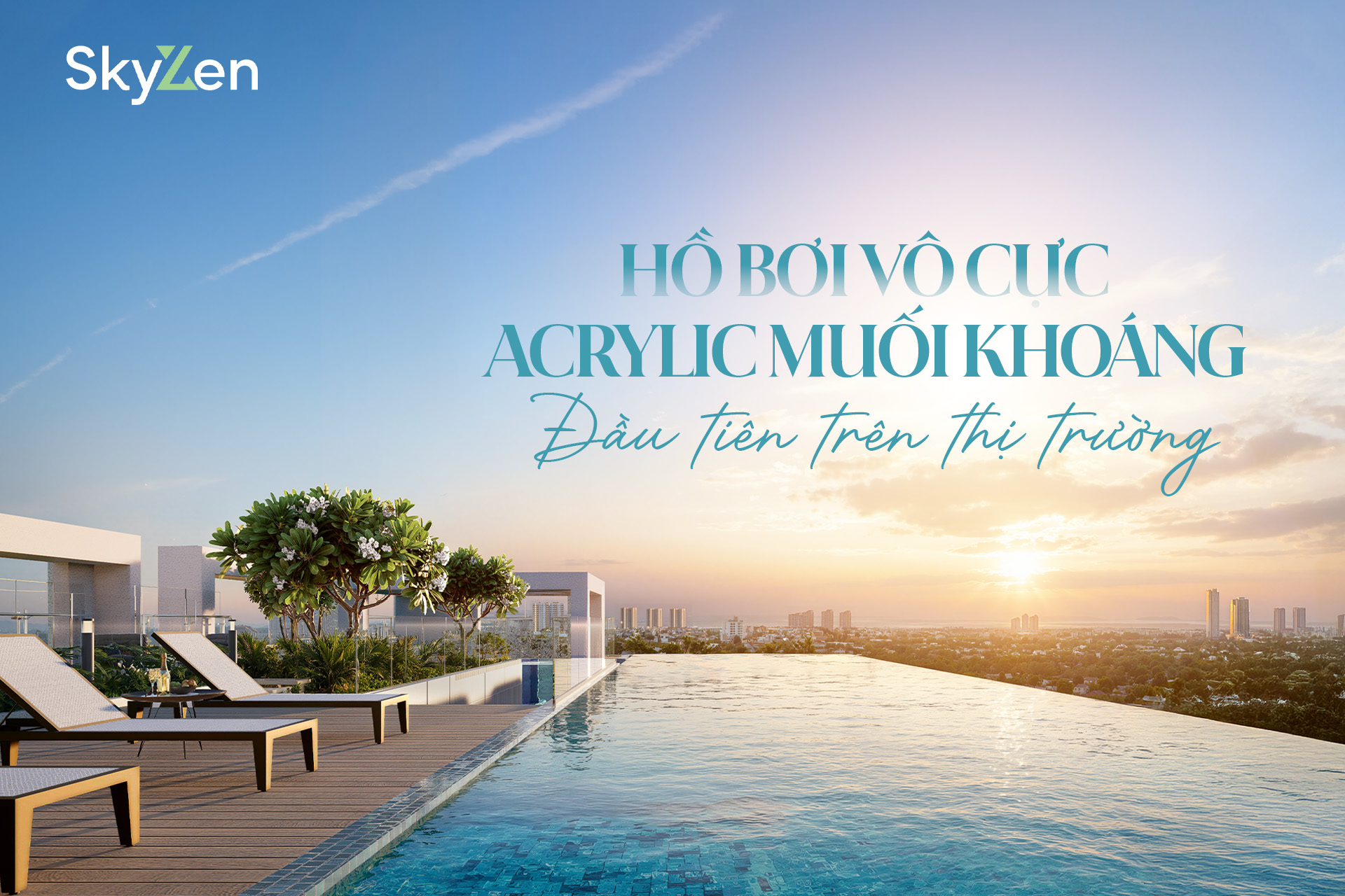 Hồ bơi vô cực ACRYLIC muối khoáng tại SkyZen Hồ bơi vô cực ACRYLIC muối khoáng tại SkyZen